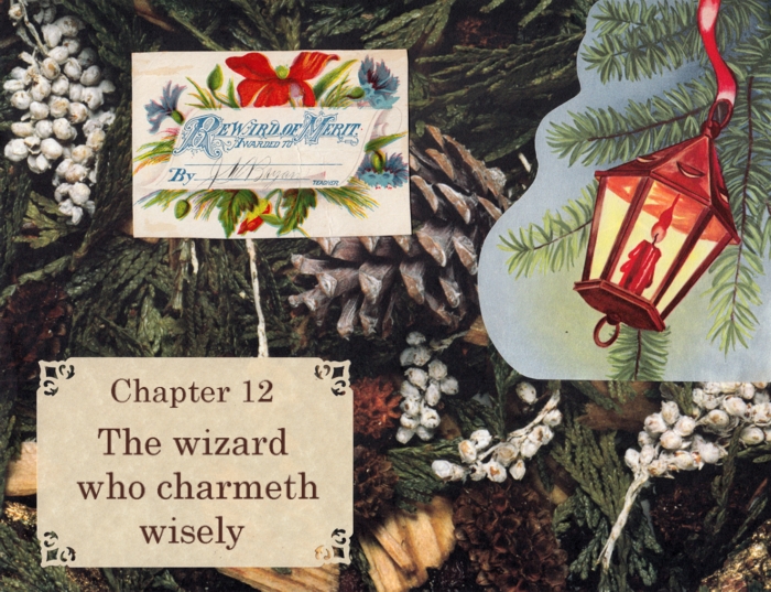 Chapter 12 – The wizard who charmeth wisely