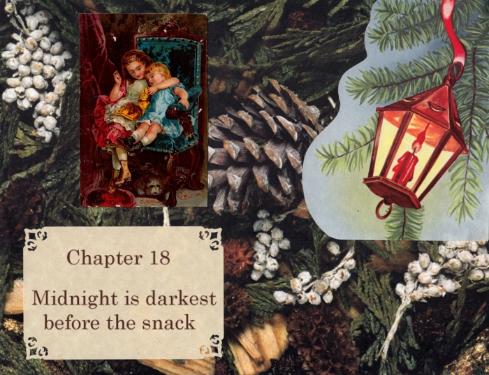 Chapter 18 – Midnight is darkest before the snack