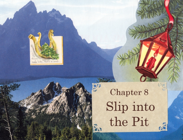 Chapter 8 – Slip into the Pit